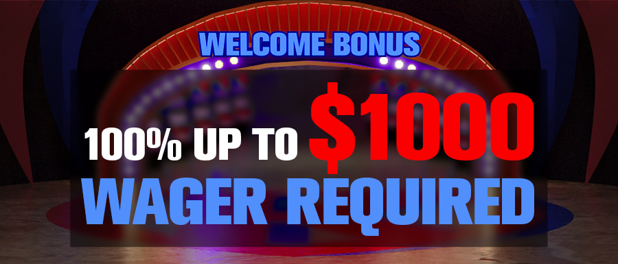 WELCOME BONUS 100% UP TO $1000 WAGER REQUIRED